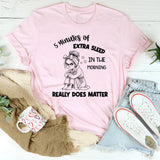 5 Minutes of Extra Sleep in the Morning Really Does Matter T-Shirt