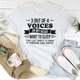3 Out Of 4 Voices In My Head Want To Sleep T-Shirt