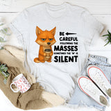 Be Careful Following the Masses Sometimes the ‘M’ Is Silent T-Shirt