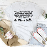 Since I Started Following the Wisdom of Ancient Chinese Philosopher Fuk Yu, My Life Has Been So Much Better T-Shirt