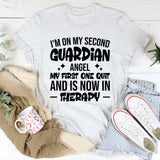 I’m On My Second Guardian Angel, My First One Quit And Is Now In Therapy T-Shirt