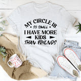 My Circle Is So Small I Have More Kids Than Friends T-Shirt