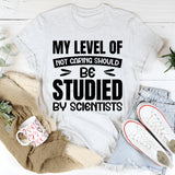 My Level Of Not Caring Should Be Studied By Scientists T-Shirt