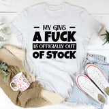 My Give A F*ck Is Officially Out Of Stock T-Shirt