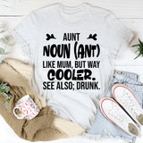 Aunt: Like Mum, But Way Cooler. See Also: Drunk T-Shirt