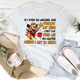 If I Ever Go Missing, Just Follow My Kids They Can Find Me No Matter Where I Try to Hide T-Shirt