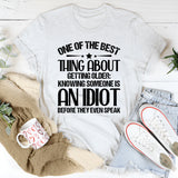 One of the Best Things About Getting Older: Knowing Someone Is an Idiot Before They Even Speak T-Shirt
