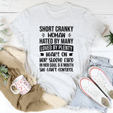 Short Cranky Woman: Hated By Many, Loved By Plenty, Heart On Her Sleeve, Fire In Her Soul & A Mouth She Can’t Control T-Shirt