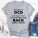 You Call It Ocd T-Shirt