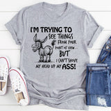 I Am Trying To See Things From Your Point Of View T-Shirt