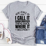 You Call It, I Call It Put the F*cking Thing Back Where It Belongs T-Shirt