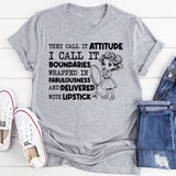 They Call It Attitude, I Call It Boundaries Wrapped in Fabulousness and Delivered with Lipstick T-Shirt