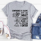 Confidence Is Silent, But My Walk? That’s the Loudest Flex in Any Room I Enter T-Shirt
