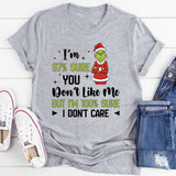 97% Sure You Don’t Like Me But I’m 100% Sure I Don’t Care T-Shirt