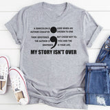 A Semicolon Is Used When An Author Could’ve Chosen To End The Sentence But Chose Not To. The Author Is You And The Sentence Is Your Life. My Story Isn’t Over T-Shirt