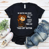 No Matter How Much I Try to Be Nice Someone Always Finds My ‘Fuck Off’ Button T-Shirt