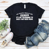 My People Skills Are Just Fine It’s My Tolerance to Idiots That Needs Work T-Shirt