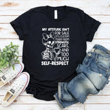 My Attitude Isn’t for Sale, It’s Custom Made from Strength, Scars, and Too Much Self-Respect T-Shirt