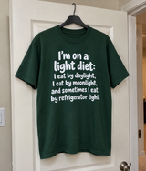 I'm On A Light Diet I Eat By Daylight I Eat By Moonlight And Sometimes I Eat By Refrigerator Light T-Shirt