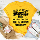I’m On My Second Guardian Angel, My First One Quit And Is Now In Therapy T-Shirt