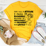 They Call It Attitude, I Call It Boundaries Wrapped in Fabulousness and Delivered with Lipstick T-Shirt