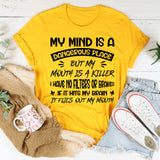 My Mind Is A Dangerous Place, But My Mouth Is A Killer T-Shirt