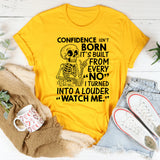 Confidence Isn’t Born, It’s Built From Every ‘No’ I Turned Into a Louder ‘Watch Me T-Shirt