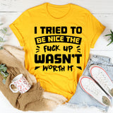 I Tried To Be Nice, The Upgrade Wasn’t Worth It T-Shirt
