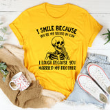 I Smile Because You’re My Sister-in-Law I Laugh Because You Married My Brother T-Shirt