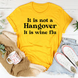 It’s Not a Hangover It’s Wine Flu T-Shirt