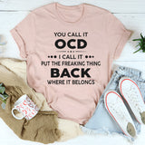 You Call It Ocd T-Shirt