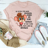 We Live In A Time Where Intelligent People Are Being Silenced T-Shirt