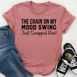 The Chain on My Mood Swing Just Snapped Run! T-Shirt