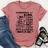 Confidence Isn’t Born, It’s Built From Every ‘No’ I Turned Into a Louder ‘Watch Me T-Shirt