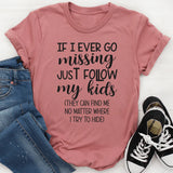 If I Ever Go Missing, Just Follow My Kids (They Can Find Me No Matter Where I Try to Hide T-Shirt