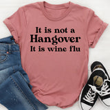 It’s Not a Hangover It’s Wine Flu T-Shirt