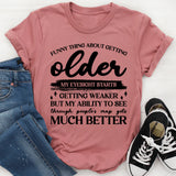 Funny Thing About Getting Older My Eyesight Gets Weaker, But My Ability to See Through People’s Crap Gets Much Better T-Shirt