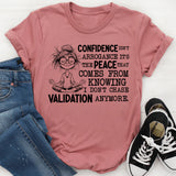 Confidence Isn’t Arrogance, It’s the Peace That Comes From Knowing I Don’t Chase Validation Anymore T-Shirt