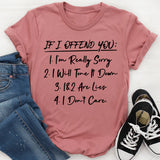If I Offend You: 1. I’m Really Sorry 2. I Will Tone It Down 3. 1 & 2 Are Lies 4. I Don’t Care T-Shirt