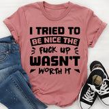 I Tried To Be Nice, The Upgrade Wasn’t Worth It T-Shirt