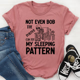 Not Even Bob the Builder Can Fix My Sleeping Pattern T-Shirt