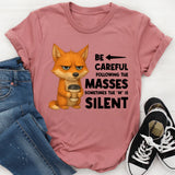 Be Careful Following the Masses Sometimes the ‘M’ Is Silent T-Shirt