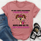 My Day Starts Backwards I Wake Up Tired and Go to Bed Wide Awake T-Shirt