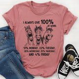 I Always Give 100% At Work T-Shirt