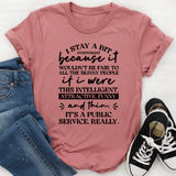 I Stay A Bit Overweight Because It Wouldn’t Be Fair To Skinny People If I Were This Intelligent, Attractive, Funny, And Thin T-Shirt