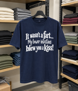 It Wasn't A Fart My Lower Intestine Blew You A Kiss T-Shirt