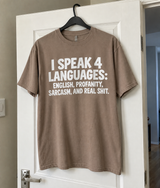 I Speak 4 Languages English Profanity Sarcasm And Real Shit T-Shirt