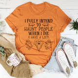 I Fully Intend To Haunt People When I Die T-Shirt