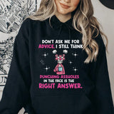 Don’t Ask Me for Advice, I Still Think Punching Assholes in the Face Is the Right Answer Hoodie