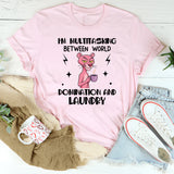 I’m Multitasking Between World Domination and Laundry T-Shirt